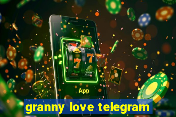 granny love telegram